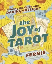 The Joy of Tarot: Reading the Cards with Daring and Delight — photo 2