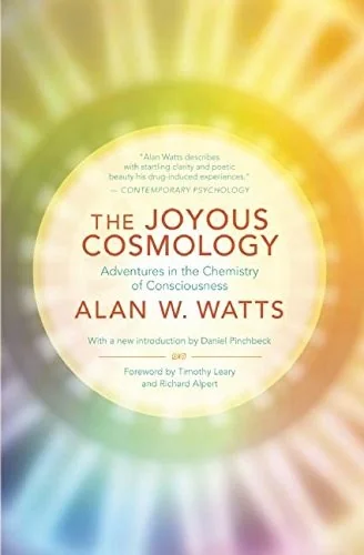The Joyous Cosmology: Adventures in the Chemistry of Consciousness