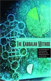 The Kabbalah Method: The Bridge Between Science and the Soul, Physics and Fulfillment, Quantum and the Creator — photo 3