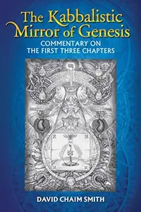 The Kabbalistic Mirror of Genesis: Commentary on the First Three Chapters — photo 2