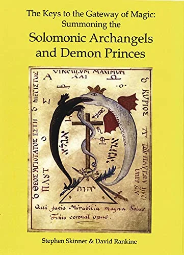 The Keys to the Gateway of Magic: Summoning the Solomonic Archangels & Demon Princes (Limited) Skinner, Stephen