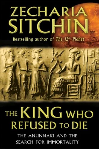 The King Who Refused to Die: The Anunnaki and the Search for Immortality — photo 3