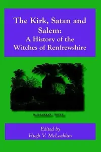 The Kirk, Satan and Salem: A History of the Witches of Renfrewshire — photo 2