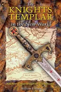 The Knights Templar in the New World: How Henry Sinclair Brought the Grail to Acadia — photo 2