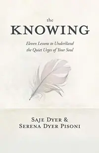The Knowing: 11 Lessons to Understand the Quiet Urges of Your Soul — photo 2