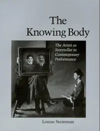The Knowing Body: The Artist as Storyteller in Contemporary Performance — photo 2
