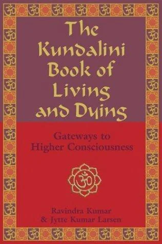 The Kundalini Book of Living and Dying: Gateways to Higher Consciousness — photo 3