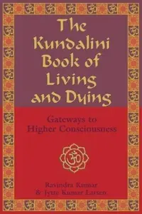 The Kundalini Book of Living and Dying: Gateways to Higher Consciousness — photo 2