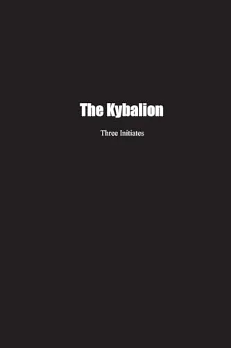 The Kybalion: A Study of the Hermetic Philosophy of Ancient Egypt and Greece