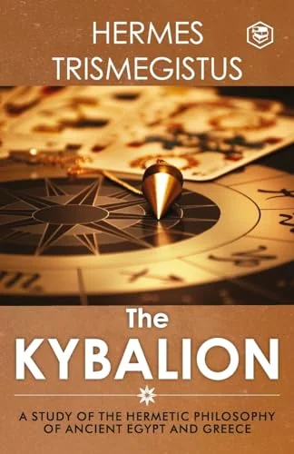 The Kybalion: A Study of The Hermetic Philosophy of Ancient Egypt and Greece
