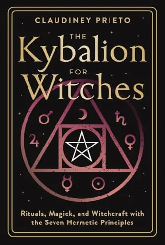 The Kybalion for Witches: Rituals, Magick, and Witchcraft with the Seven Hermetic Principles — photo 3