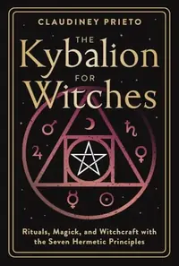 The Kybalion for Witches: Rituals, Magick, and Witchcraft with the Seven Hermetic Principles — photo 2