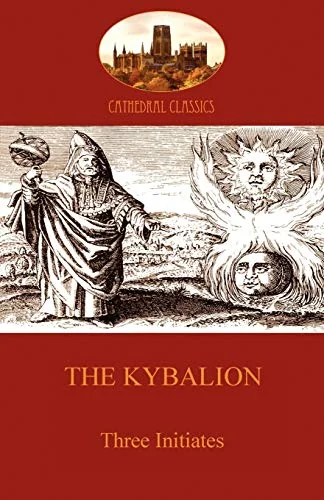 The Kybalion: Hermetic Philosophy and esotericism (Aziloth Books) Three Initiates