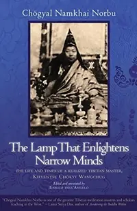 The Lamp That Enlightens Narrow Minds: The Life and Times of a Realized Tibetan Master, Khyentse Chokyi Wangchug — photo 2