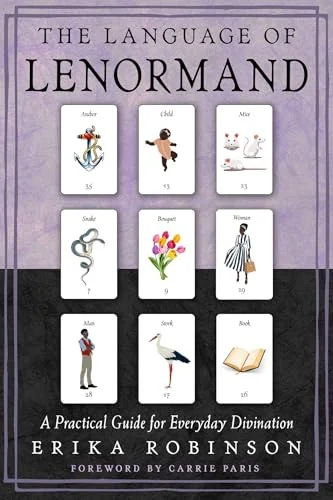 The Language of Lenormand: A Practical Guide for Everyday Divination