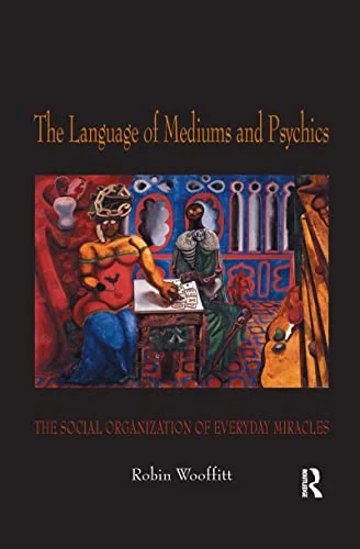 The Language of Mediums and Psychics: The Social Organization of Everyday Miracles — photo 3