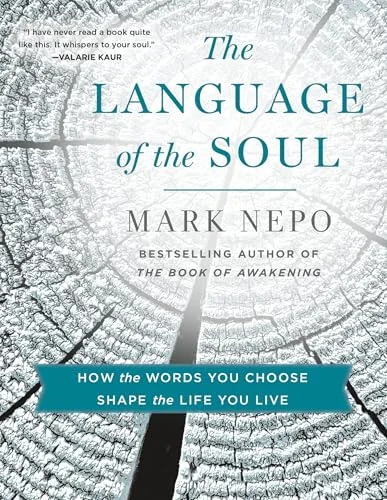 The Language of the Soul: How the Words You Choose Shape the Life You Live