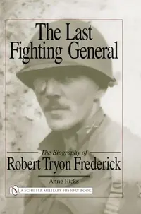 The Last Fighting General: The Biography of Robert Tryon Frederick — photo 2