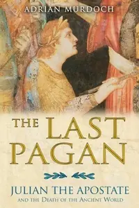 The Last Pagan: Julian the Apostate and the Death of the Ancient World — photo 2