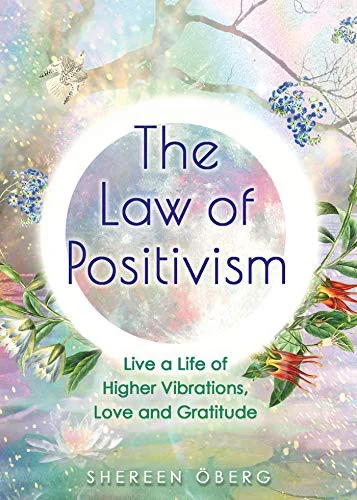 The Law of Positivism: Live a Life of Higher Vibrations, Love and Gratitude — photo 3