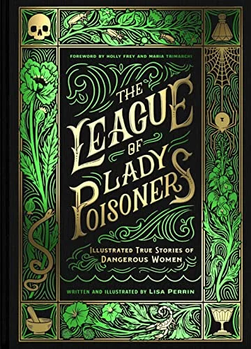 The League of Lady Poisoners: Illustrated True Stories of Dangerous Women — photo 3