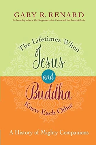 The Lifetimes When Jesus and Buddha Knew Each Other: A History of Mighty Companions