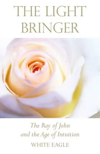 The Light Bringer: The Ray of John and the Age of Intuition (Revised)