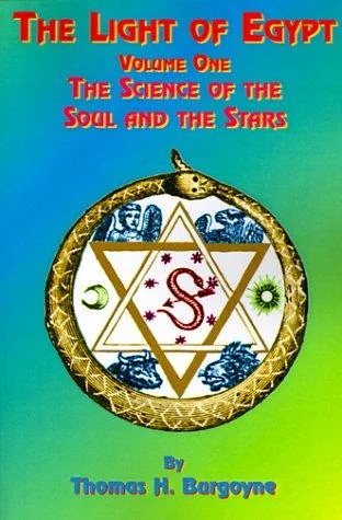 The Light of Egypt: Volume One, the Science of the Soul and the Stars