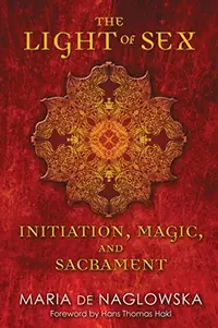 The Light of Sex: Initiation, Magic, and Sacrament — photo 2