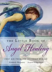 The Little Book of Angel Healing: First Aid from the Heavenly Realms — photo 2