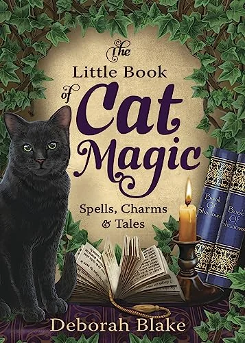 The Little Book of Cat Magic: Spells, Charms & Tales