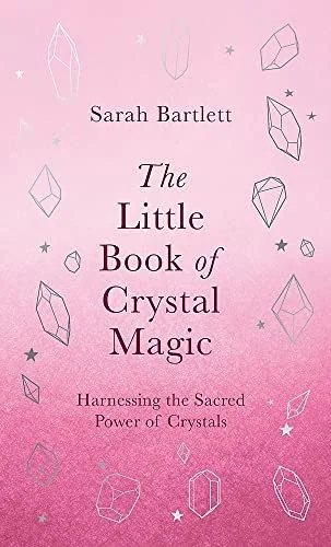 The Little Book of Crystal Magic Bartlett, Sarah