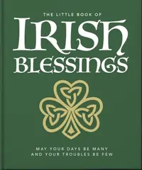 The Little Book of Irish Blessings: May Your Days Be Many and Your Troubles Be Few — photo 2