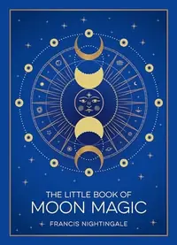 The Little Book of Moon Magic: An Introduction to Lunar Lore, Rituals, and Spells — photo 2