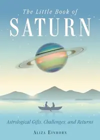 The Little Book of Saturn: Astrological Gifts, Challenges, and Returns — photo 2