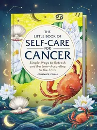 The Little Book of Self-Care for Cancer: Simple Ways to Refresh and Restore--According to the Stars Stellas, Constance — photo 1