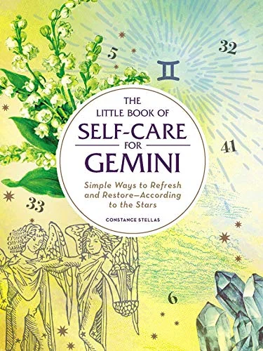 The Little Book of Self-Care for Gemini: Simple Ways to Refresh and Restore--According to the Stars Stellas, Constance