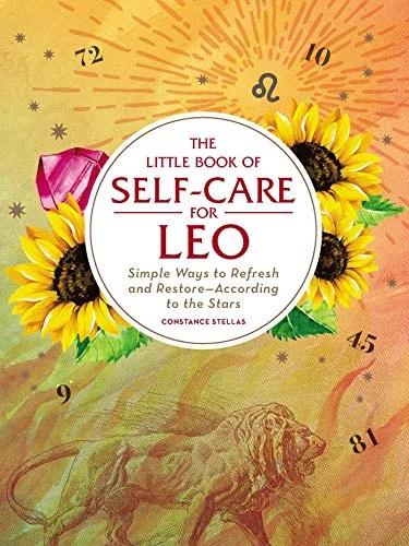 The Little Book of Self-Care for Leo: Simple Ways to Refresh and Restore--According to the Stars Stellas, Constance