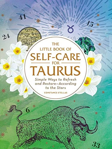 The Little Book of Self-Care for Taurus: Simple Ways to Refresh and Restore--According to the Stars Stellas, Constance