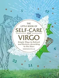 The Little Book of Self-Care for Virgo: Simple Ways to Refresh and Restore--According to the Stars Stellas, Constance — photo 2