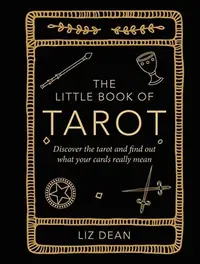 The Little Book of Tarot: Discover the Tarot and Find Out What Your Cards Really Mean Dean, Liz — photo 2