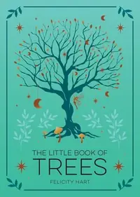 The Little Book of Trees: An Introduction to the Folklore, Magic, and Mysticism of Trees — photo 2