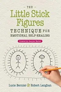 The Little Stick Figures Technique for Emotional Self-Healing: Created by Jacques Martel (Edition, New of the Little Stick Figures Technique) — photo 2
