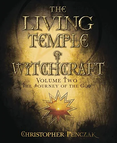The Living Temple of Witchcraft Volume Two: The Journey of the God Penczak, Christopher