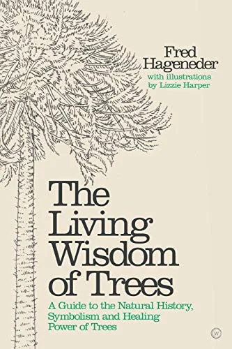 The Living Wisdom of Trees: A Guide to the Natural History, Symbolism and Healing Power of Trees — photo 3
