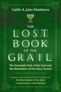 The Lost Book of the Grail: The Sevenfold Path of the Grail and the Restoration of the Faery Accord — photo 2