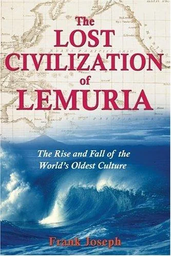 The Lost Civilization of Lemuria: The Rise and Fall of the World's Oldest Culture — photo 2