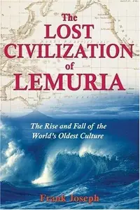 The Lost Civilization of Lemuria: The Rise and Fall of the World's Oldest Culture — photo 2