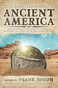 The Lost History of Ancient America: How Our Continent Was Shaped by Conquerors, Influencers, and Other Visitors from Across the Ocean — photo 2
