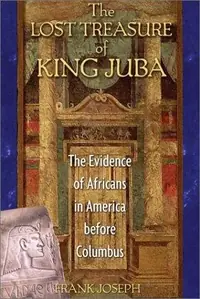 The Lost Treasure of King Juba: The Evidence of Africans in America Before Columbus (Original) — photo 2